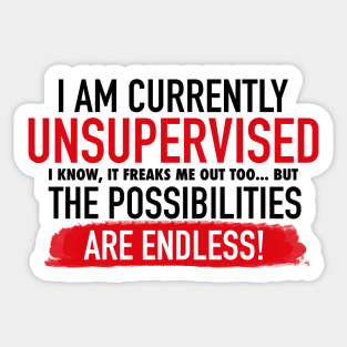 I Am Currently Unsupervised Adult Humor Novelty Graphic Funny T Shirt Sticker